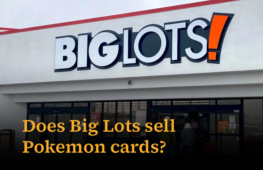Thorough details on does Big Lots sell Pokemon cards