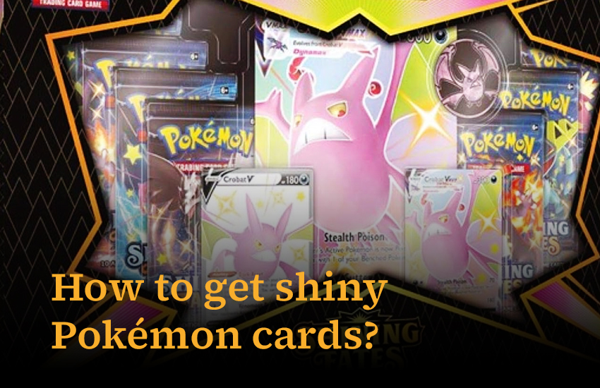 How to get shiny Pokemon cards?