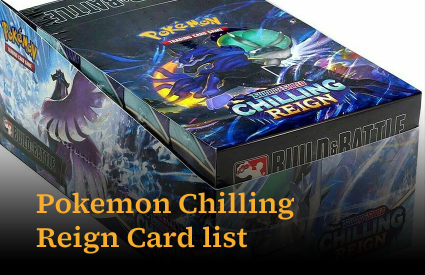 A thorough Guide to Pokemon Chilling Reign Card list